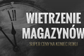 Wietrzenie magazynów na koniec 2017 roku