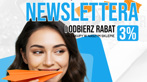 Bądź na bieżąco z Nasza ofertą i odbierz rabat na zakupy