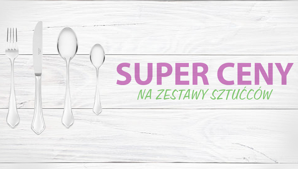 Super Ceny na zestawy sztućców