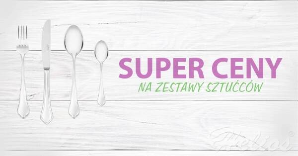 Super Ceny na zestawy sztućców